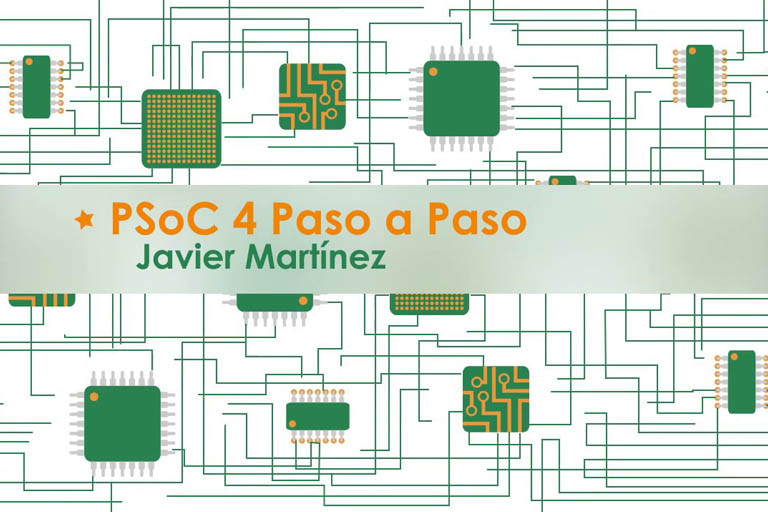 Introduction to Cypress PSoC 4 With PSoC 4 Pioneer Kit From Javier Martinez